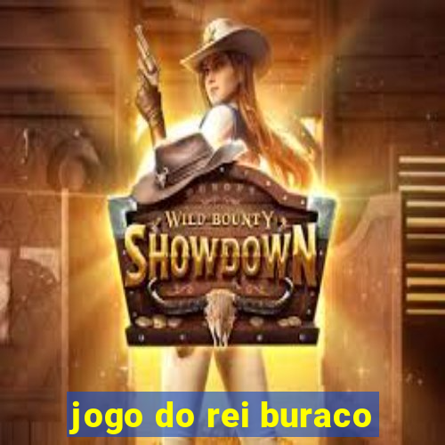 jogo do rei buraco